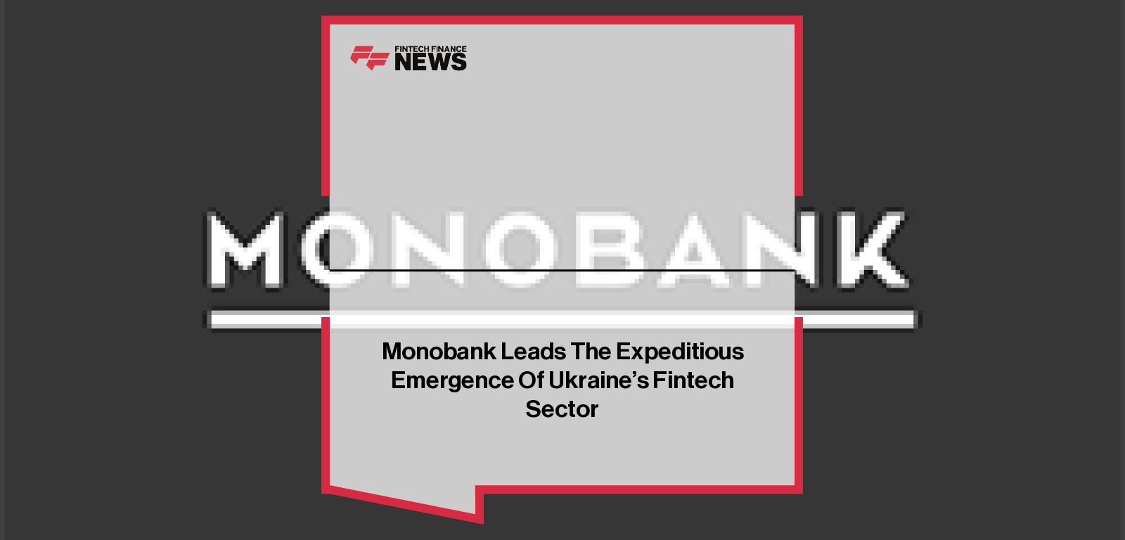 Monobank Leads The Expeditious Emergence Of Ukraine's Fintech Sector