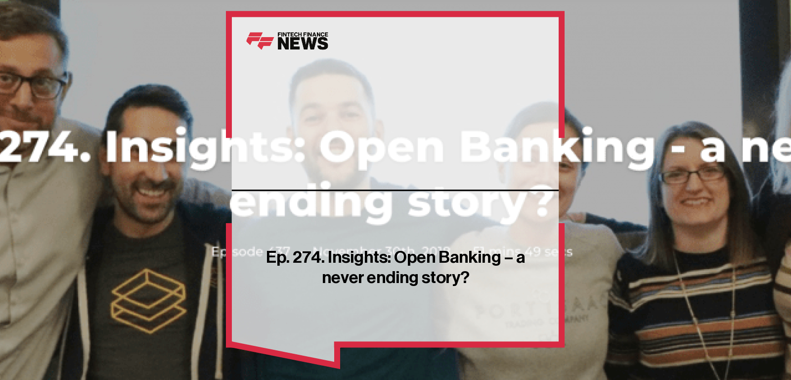 Ep. 274. Insights: Open Banking - a never ending story?