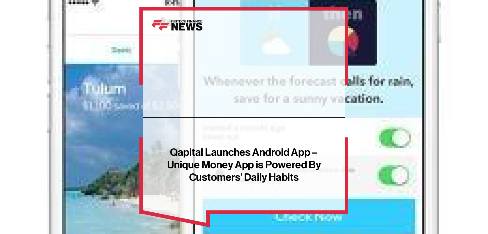 Qapital Launches Android App - Unique Money App is Powered By Customers' Daily Habits