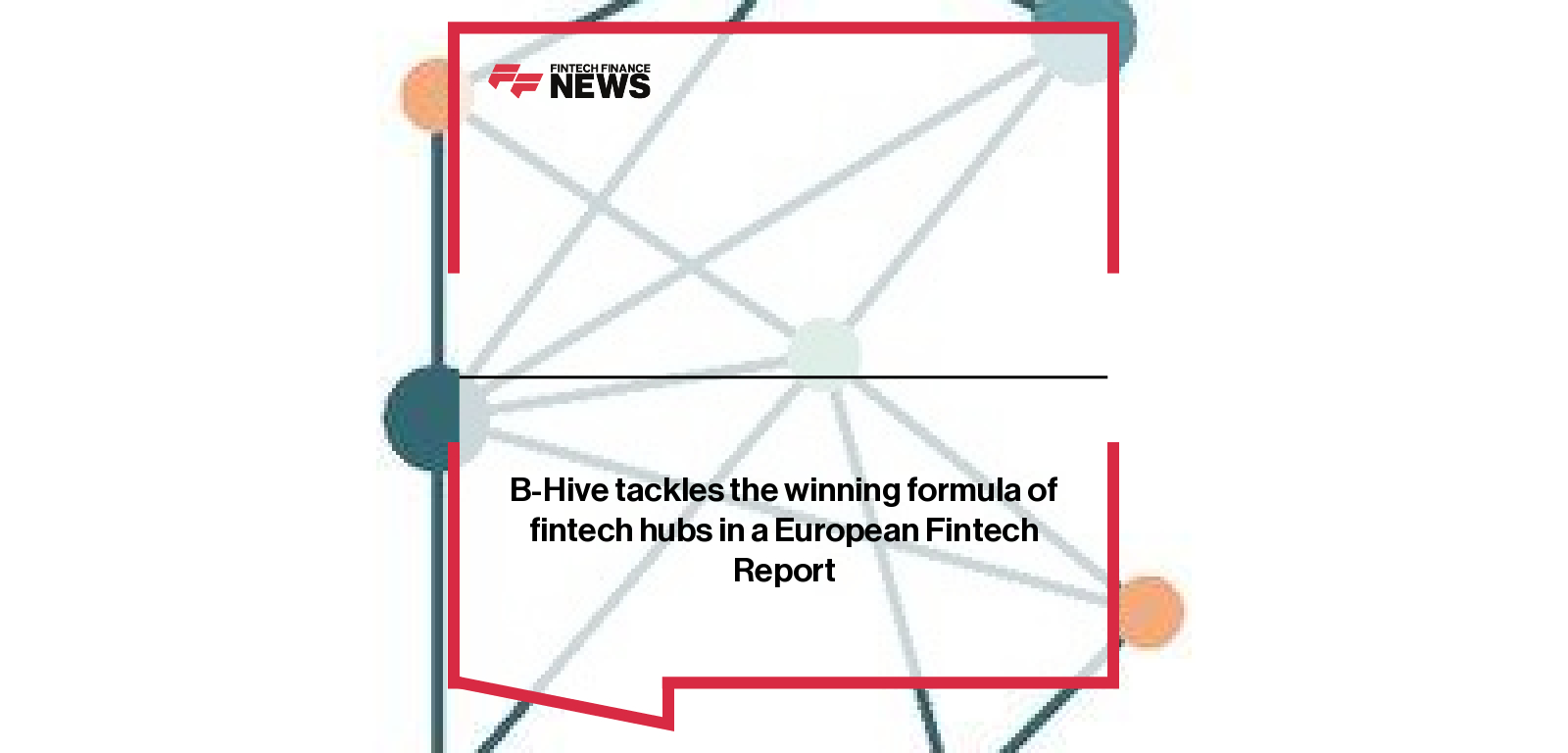 B-Hive tackles the winning formula of fintech hubs in a European Fintech Report