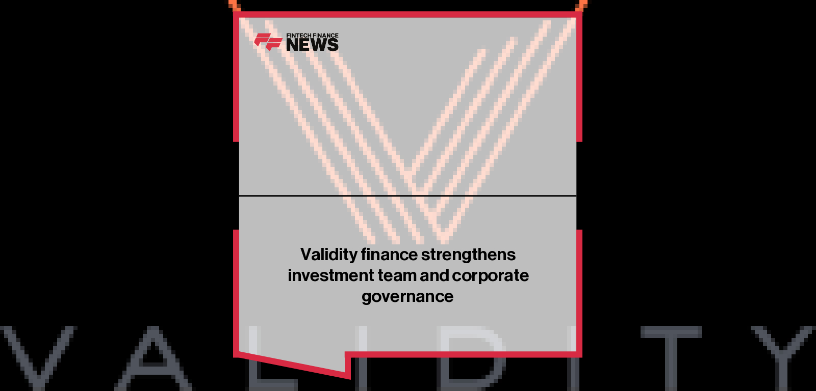 Validity finance strengthens investment team and corporate governance