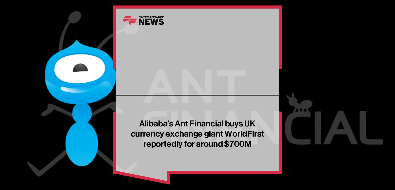 Alibaba’s Ant Financial buys UK currency exchange giant WorldFirst reportedly for around $700M