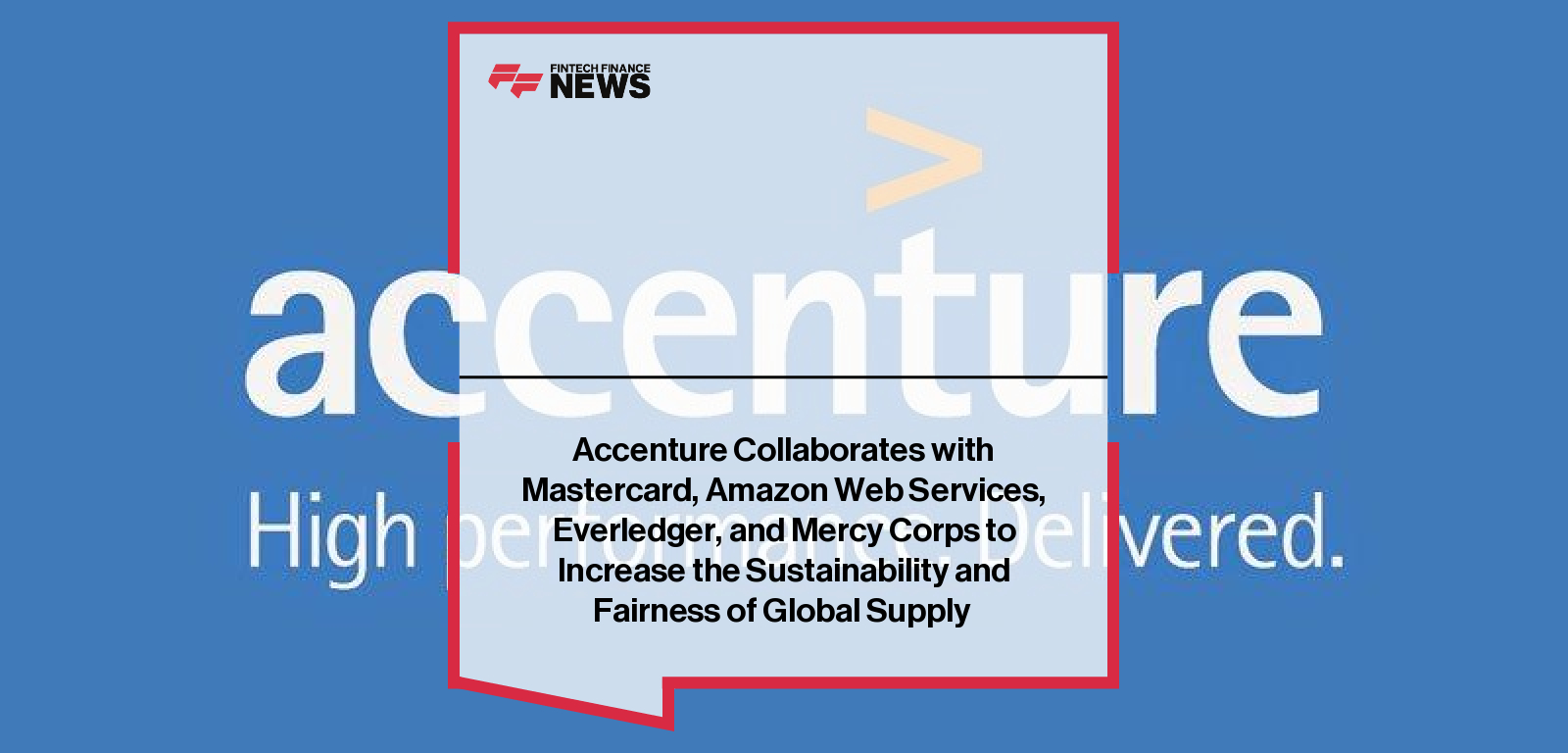 Accenture Collaborates with Mastercard, Amazon Web Services, Everledger, and Mercy Corps to Increase the Sustainability and F