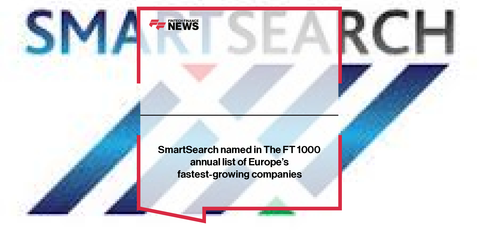SmartSearch named in The FT 1000 annual list of Europe’s fastest-growing companies