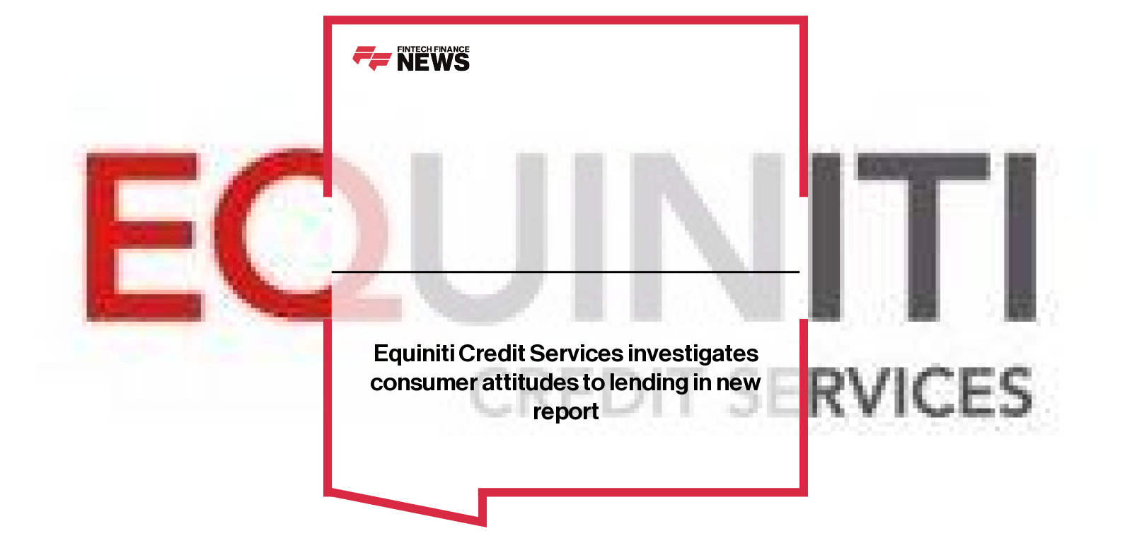 Equiniti Credit Services investigates consumer attitudes to lending in new report