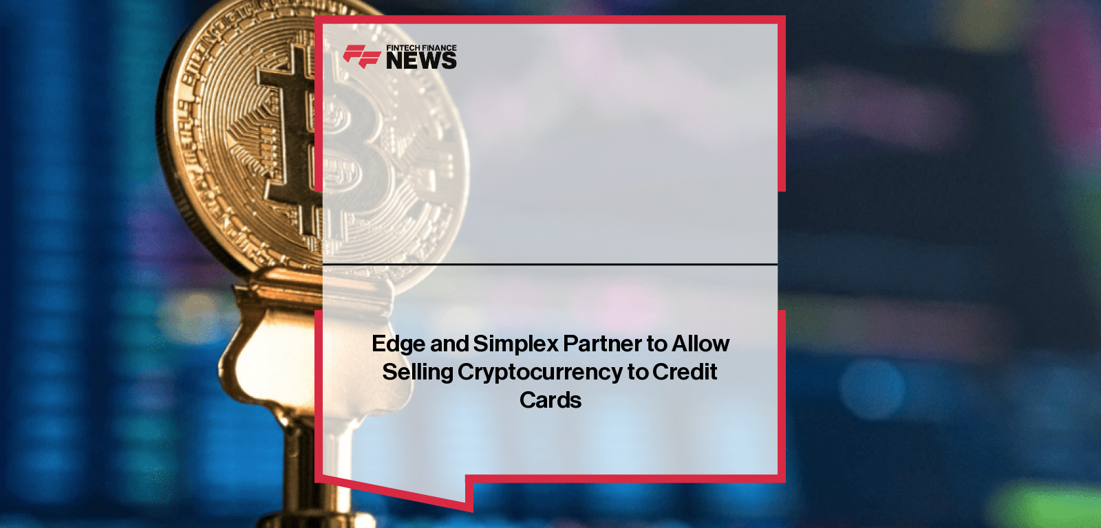 Edge and Simplex Partner to Allow Selling Cryptocurrency to Credit Cards