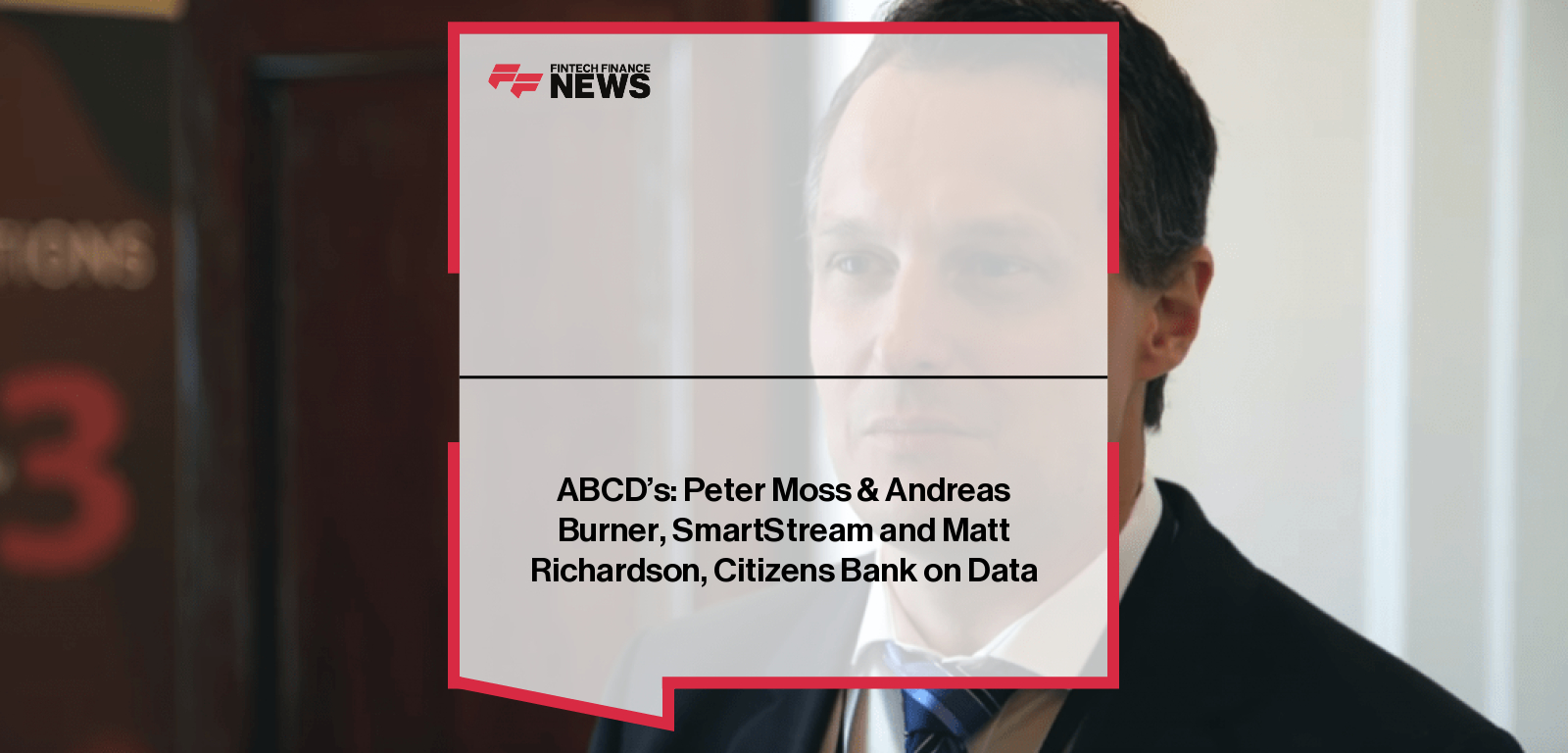 ABCD’s Conversation on customers utilising their data featuring leaders from SmartStream and Citizens Bank.