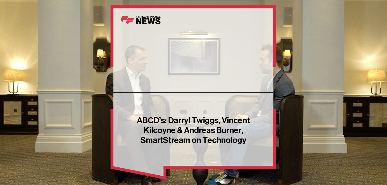 ABCD's: Darryl Twiggs, Vincent Kilcoyne &amp; Andreas Burner, SmartStream on Technology