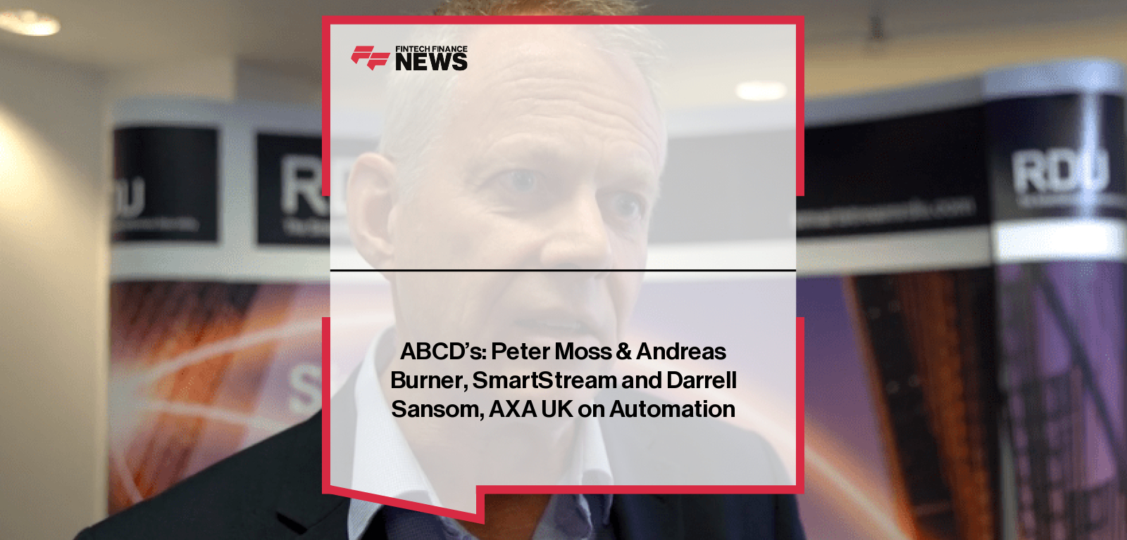 ABCD's: Peter Moss &amp; Andreas Burner, SmartStream and Darrell Sansom, AXA UK on Automation