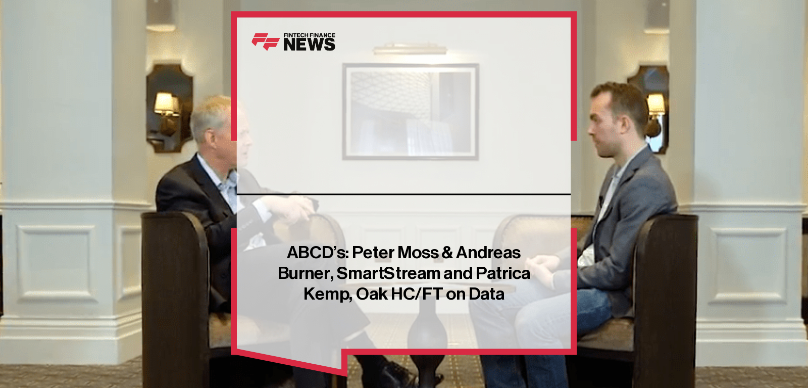 ABCD's: Peter Moss &amp; Andreas Burner, SmartStream and Patrica Kemp, Oak HC/FT on Data