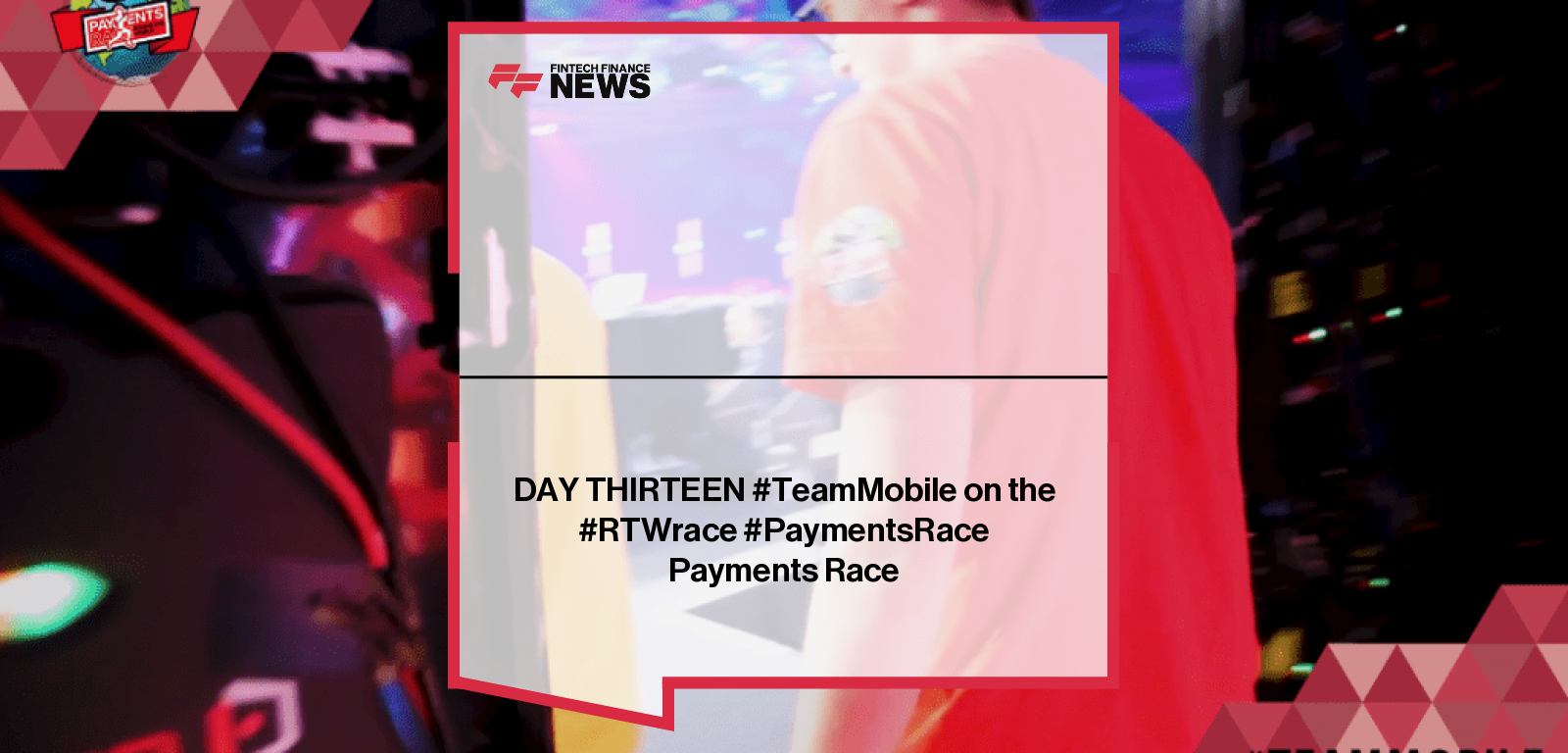 TeamMobile progress update on Day Thirteen of the RTW Payments Race, highlighting real-world testing of global payments infrastructure.