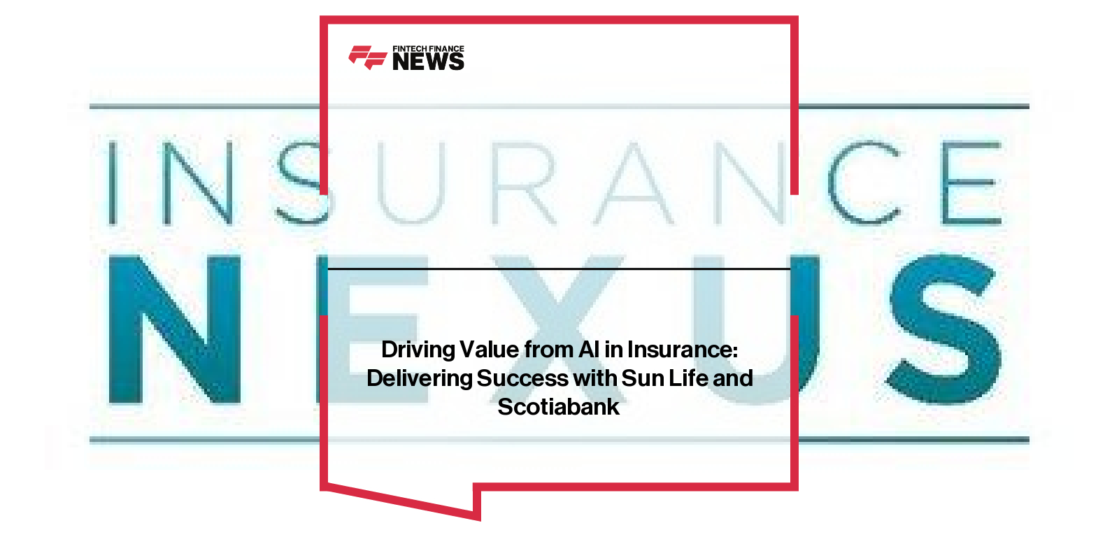 Driving Value from AI in Insurance: Delivering Success with Sun Life and Scotiabank