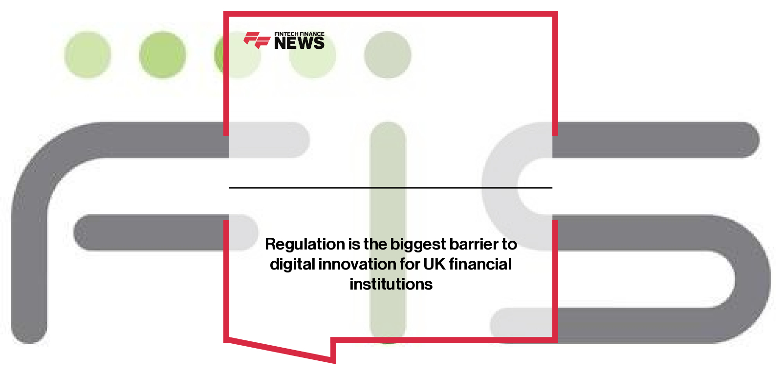 Regulation is the biggest barrier to digital innovation for UK financial institutions