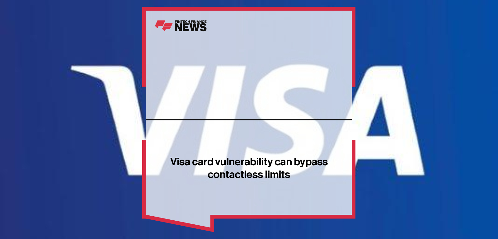 Visa card vulnerability can bypass contactless limits