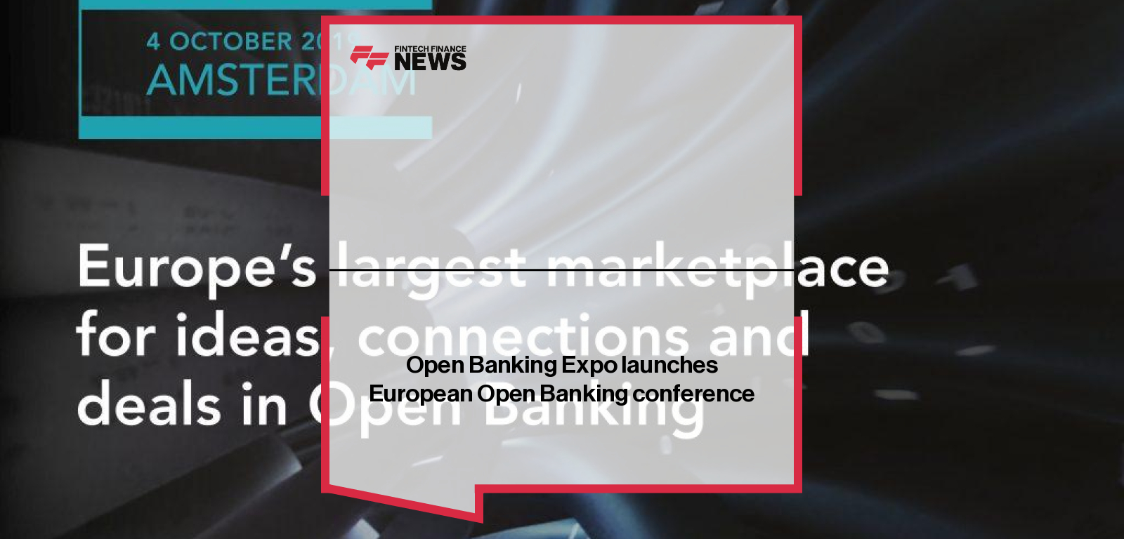 Open Banking Expo launches European Open Banking conference