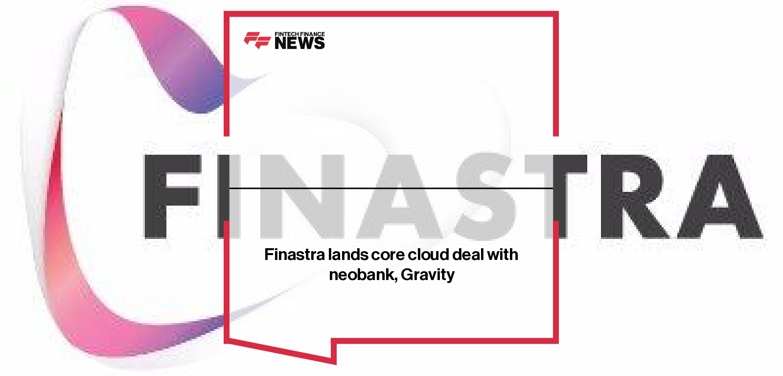 Finastra lands core cloud deal with neobank, Gravity