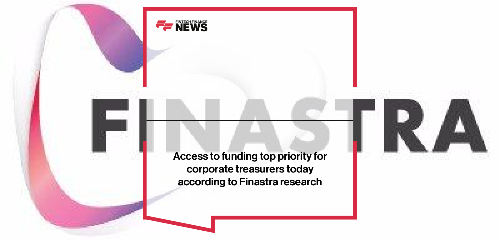 Access to funding top priority for corporate treasurers today according to Finastra research