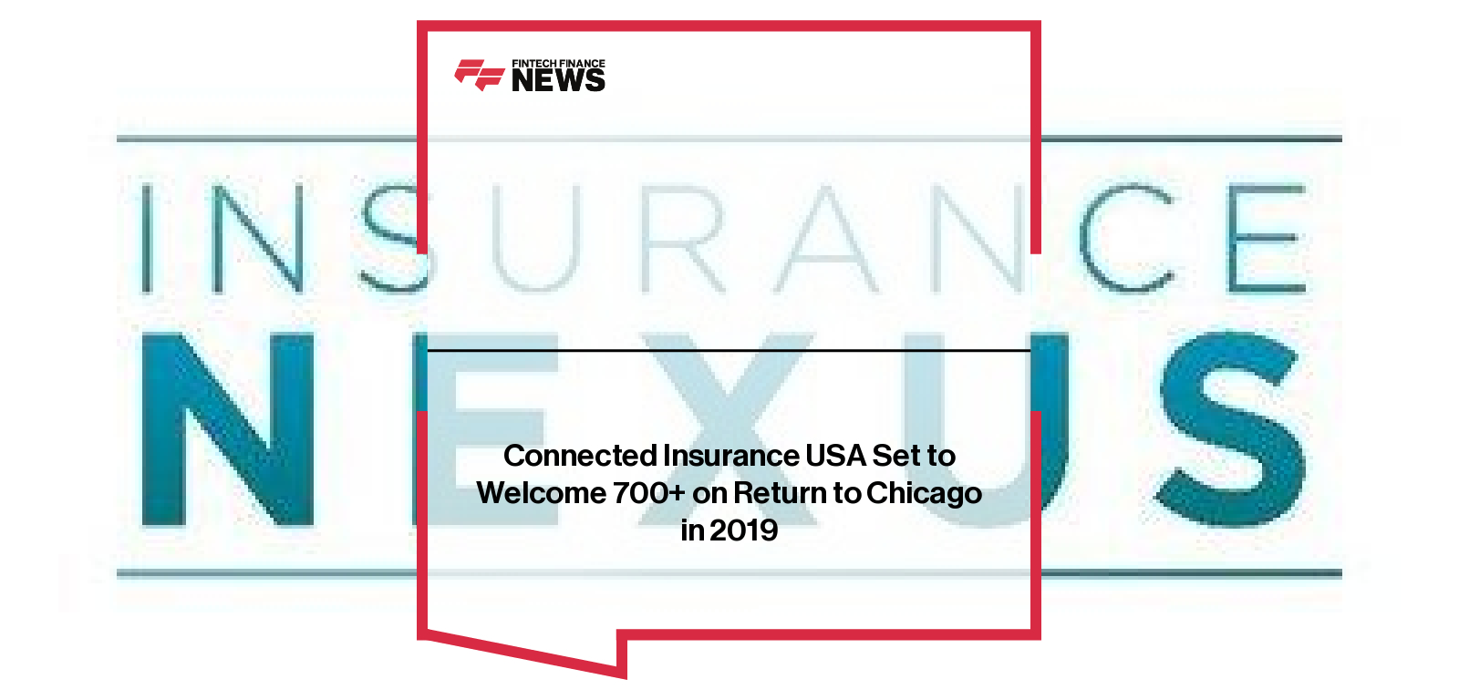 Connected Insurance USA Set to Welcome 700+ on Return to Chicago in 2019