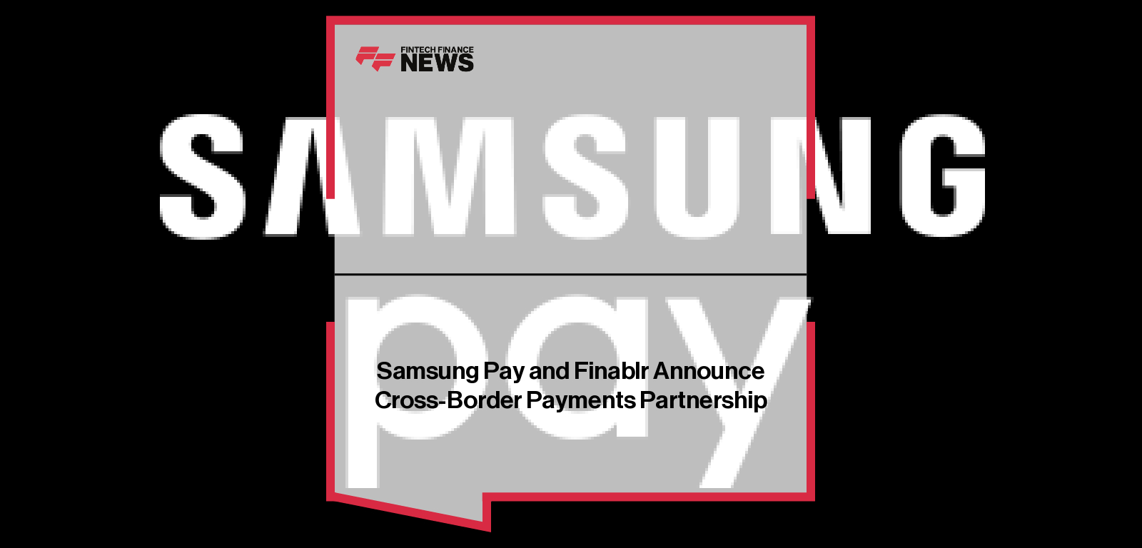 Samsung Pay and Finablr Announce Cross-Border Payments Partnership