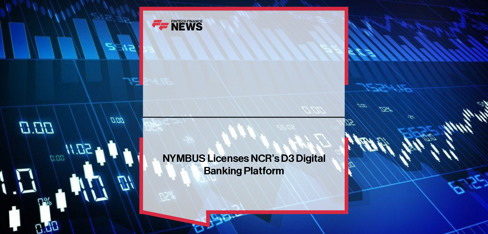 NYMBUS Licenses NCR’s D3 Digital Banking Platform