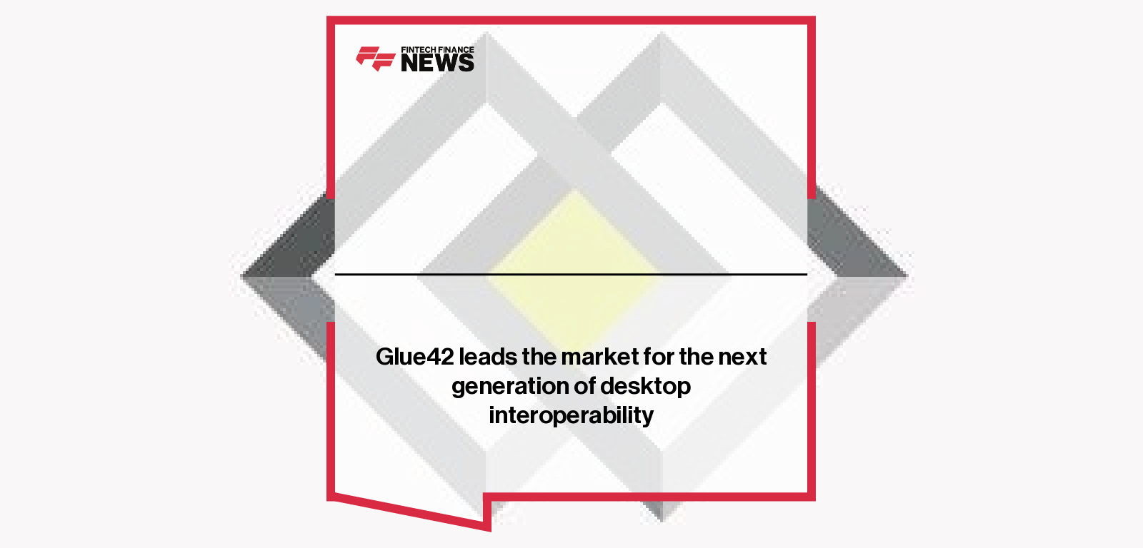 Glue42 leads the market for the next generation of desktop interoperability