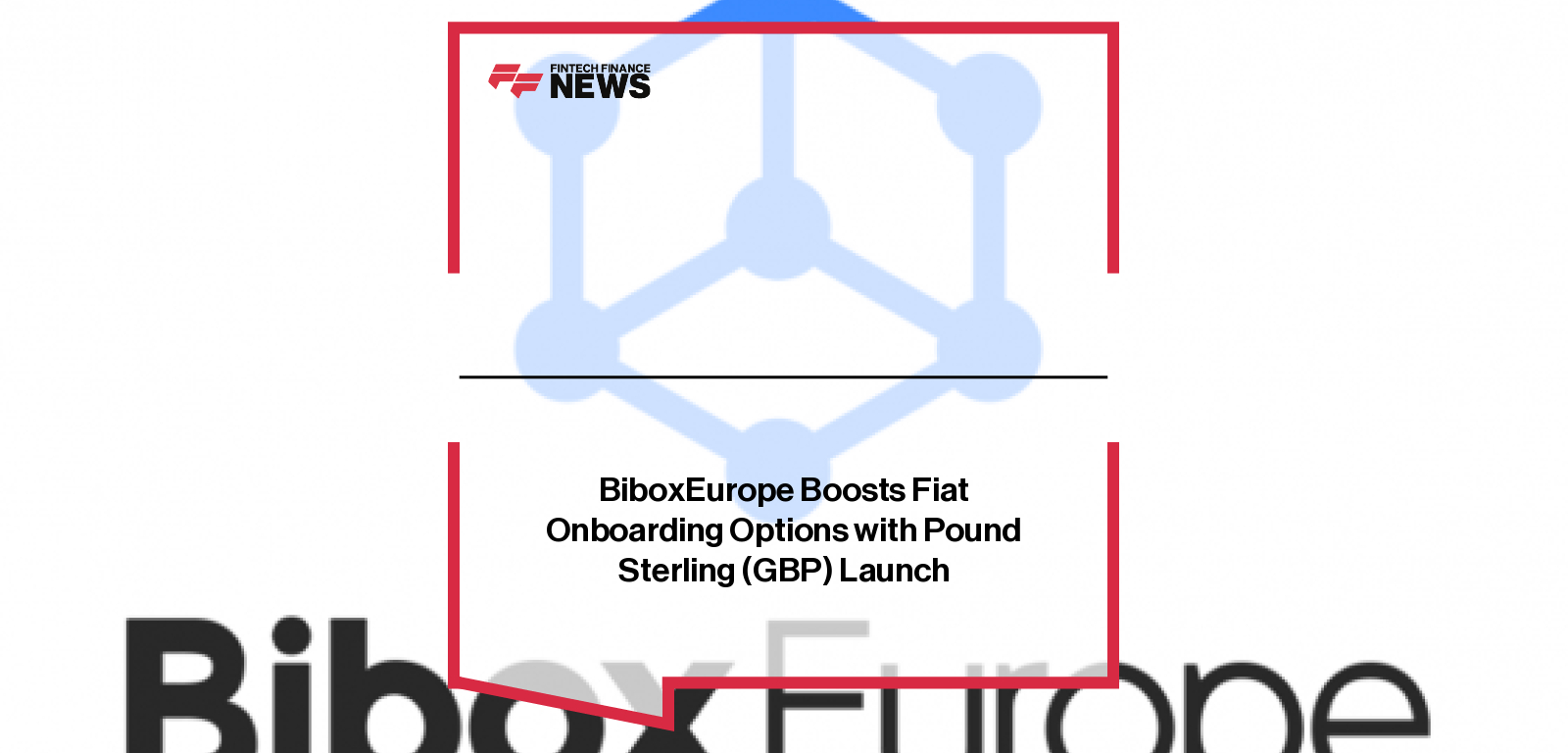 BiboxEurope Boosts Fiat Onboarding Options with Pound Sterling (GBP) Launch