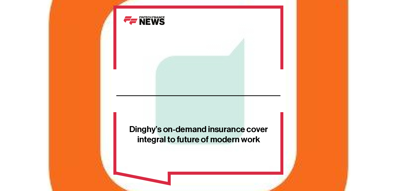 Dinghy’s on-demand insurance cover integral to future of modern work
