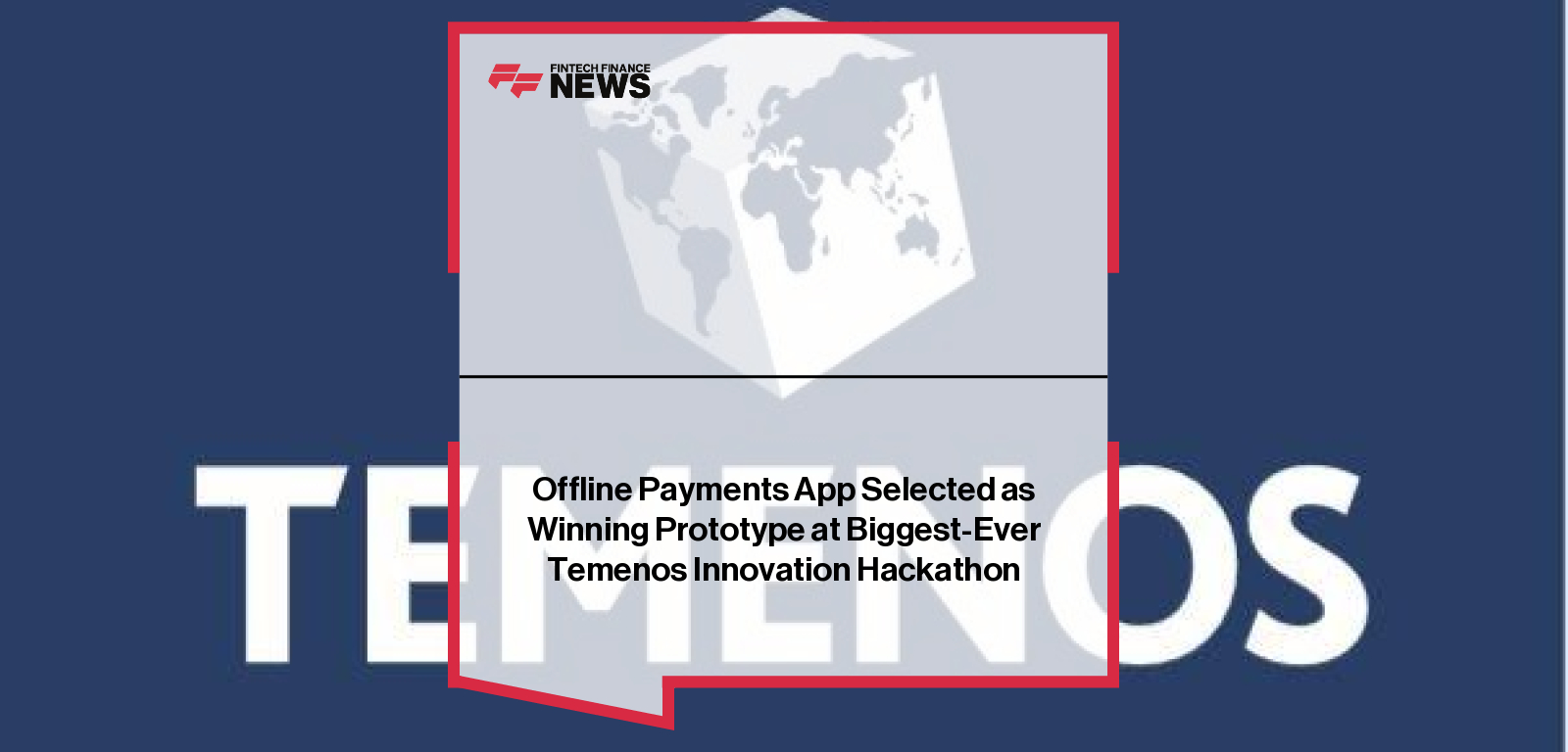 Offline Payments App Selected as Winning Prototype at Biggest-Ever Temenos Innovation Hackathon