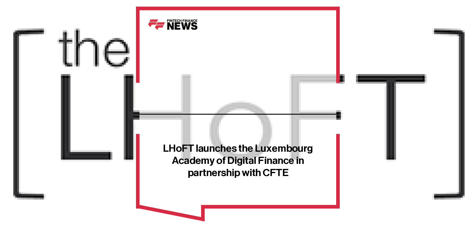 LHoFT launches the Luxembourg Academy of Digital Finance in partnership with CFTE