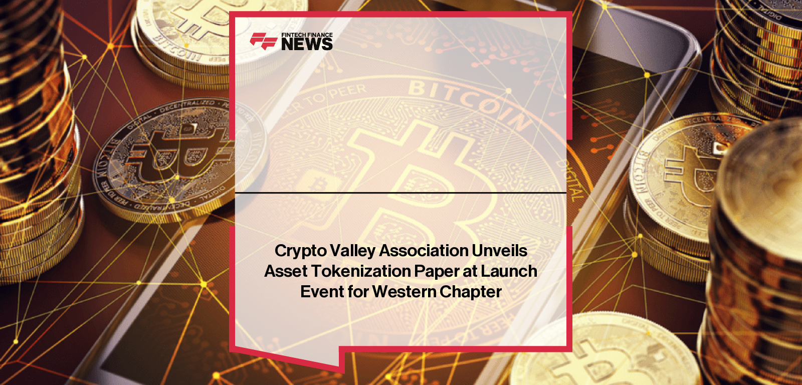 Crypto Valley Association Unveils Asset Tokenization Paper at Launch Event for Western Chapter