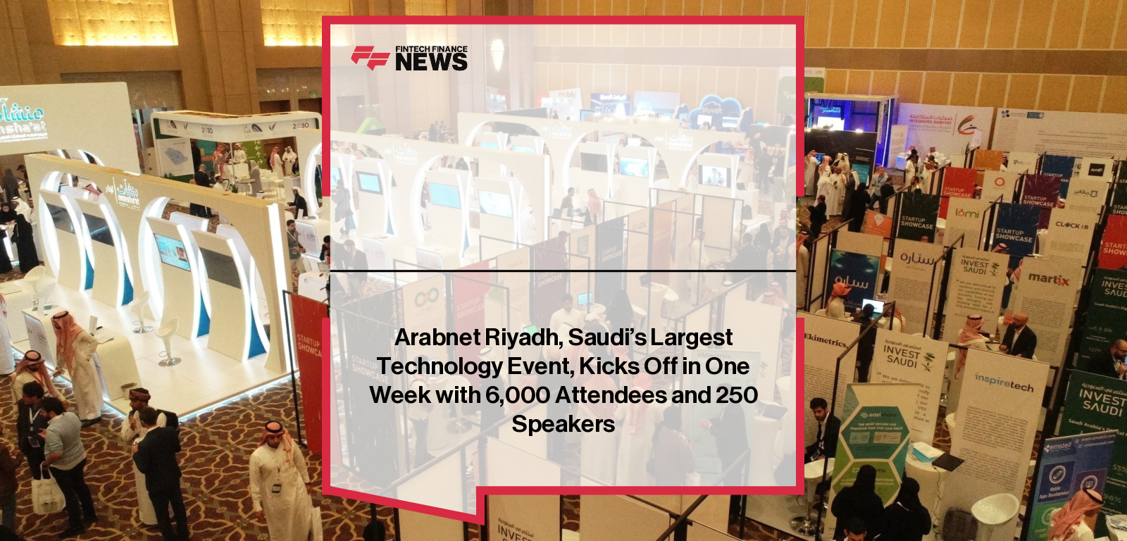 Arabnet Riyadh, Saudi’s Largest Technology Event, Kicks Off in One Week with 6,000 Attendees and 250 Speakers