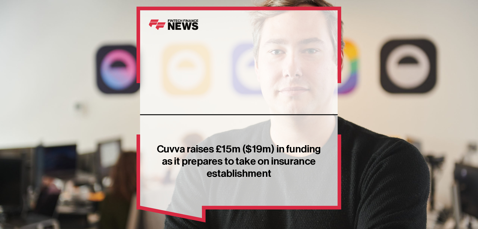 Cuvva raises £15m ($19m) in funding as it prepares to take on insurance establishment