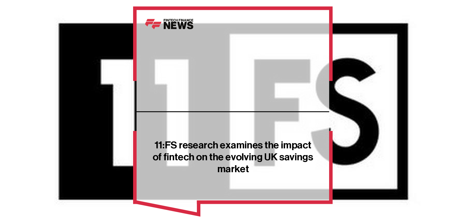 11:FS research examines the impact of fintech on the evolving UK savings market
