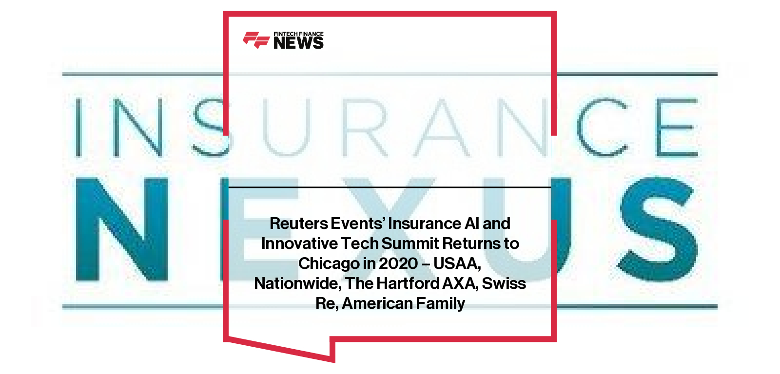 Reuters Events’ Insurance AI and Innovative Tech Summit Returns to Chicago in 2020 – USAA, Nationwide, The Hartford AXA, Swis