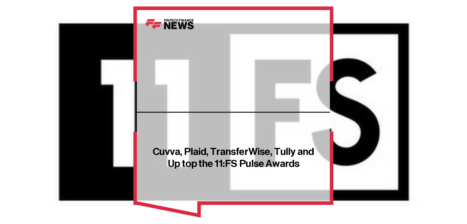 Cuvva, Plaid, TransferWise, Tully and Up top the 11:FS Pulse Awards