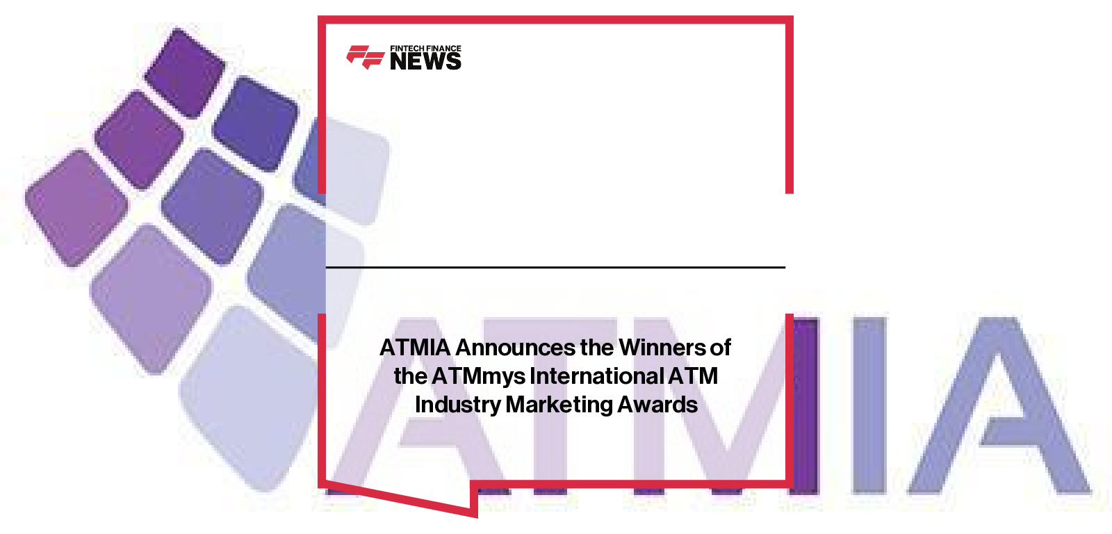 ATMIA Announces the Winners of the ATMmys International ATM Industry Marketing Awards