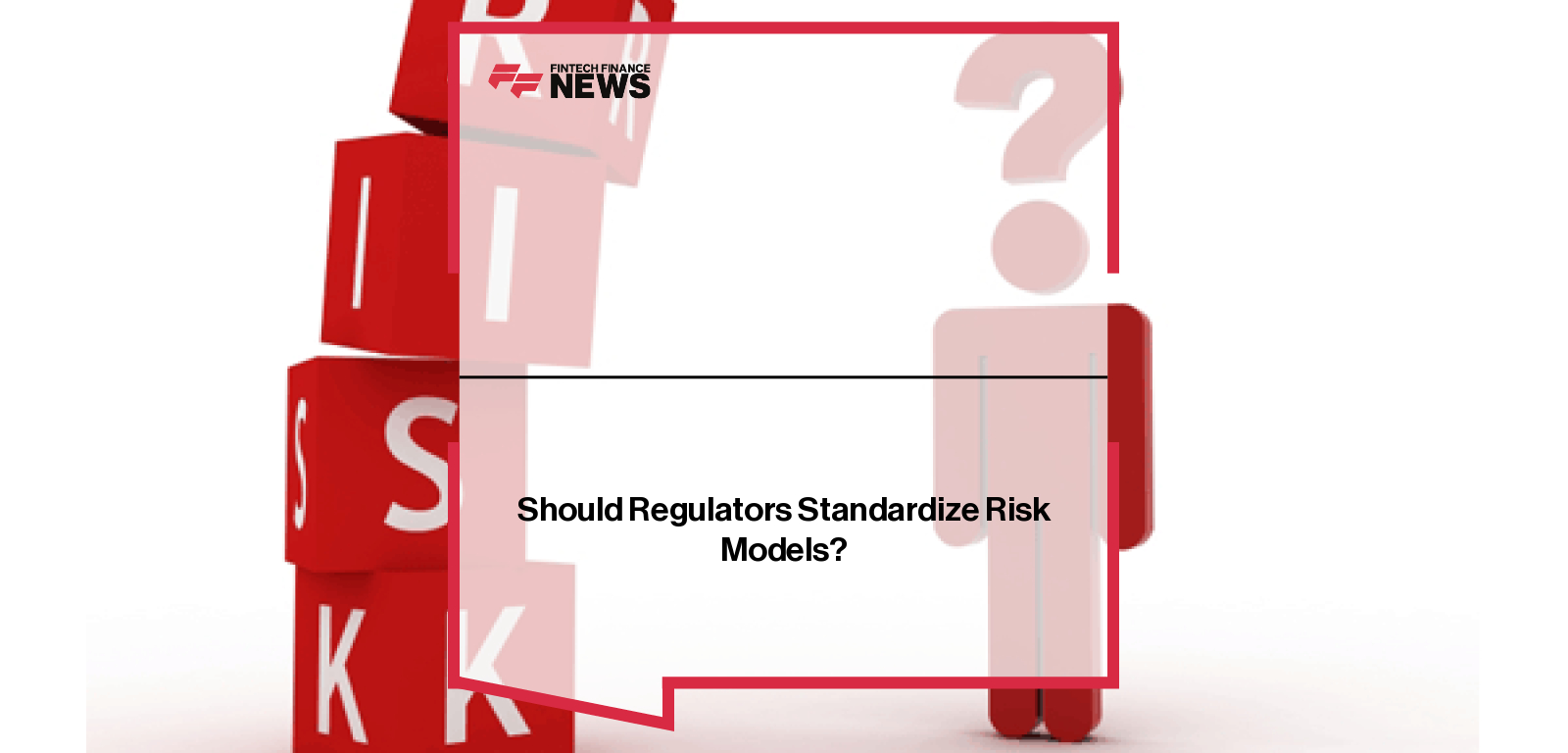 Should Regulators Standardize Risk Models?