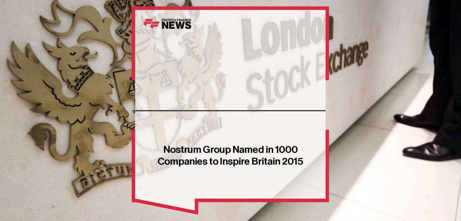 Nostrum Group Named in 1000 Companies to Inspire Britain 2015