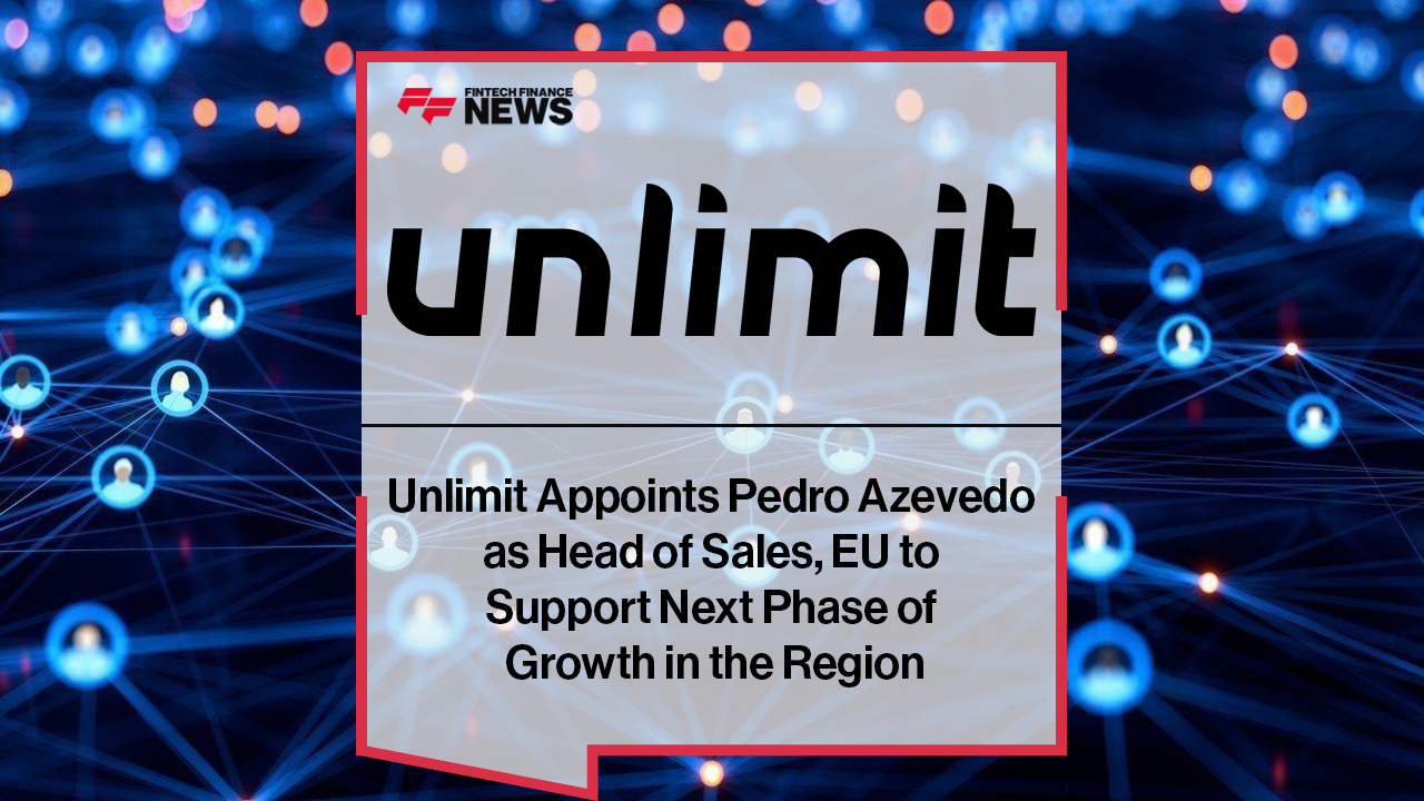 Unlimit Appoints Pedro Azevedo as Head of Sales, EU to Support Next Phase of Growth in the Region