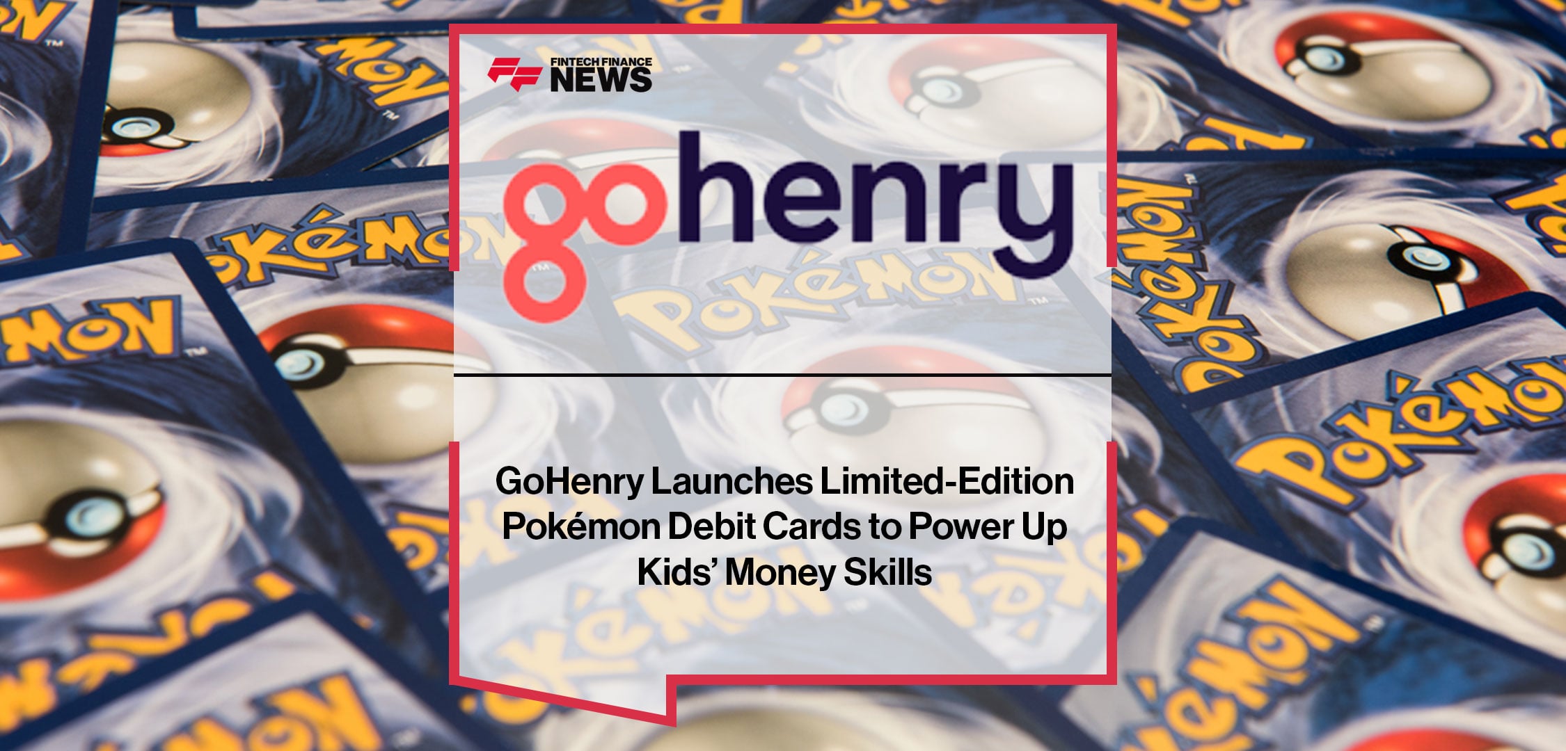 GoHenry Launches Limited-Edition Pokémon Debit Cards to Power Up Kids’ Money Skills