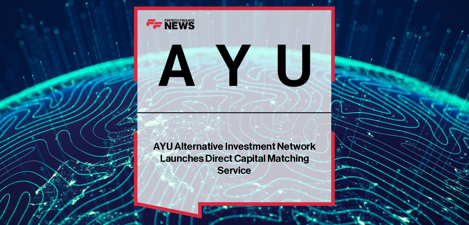 AYU Alternative Investment Network Launches Direct Capital Matching Service
