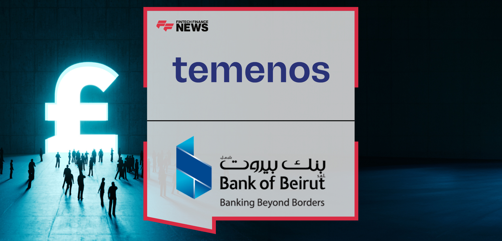 Bank of Beirut UK Goes Live with Temenos Core and Payments to Accelerate Corporate Banking Growth