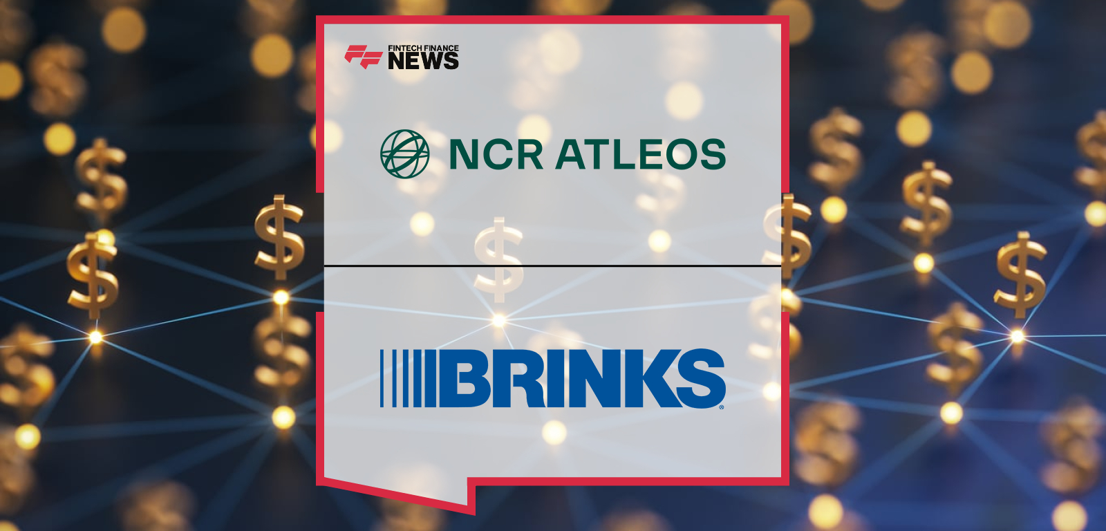 Brink’s to Acquire NCR Atleos for $6.6 Billion, Creating Leading Financial Technology Infrastructure Company