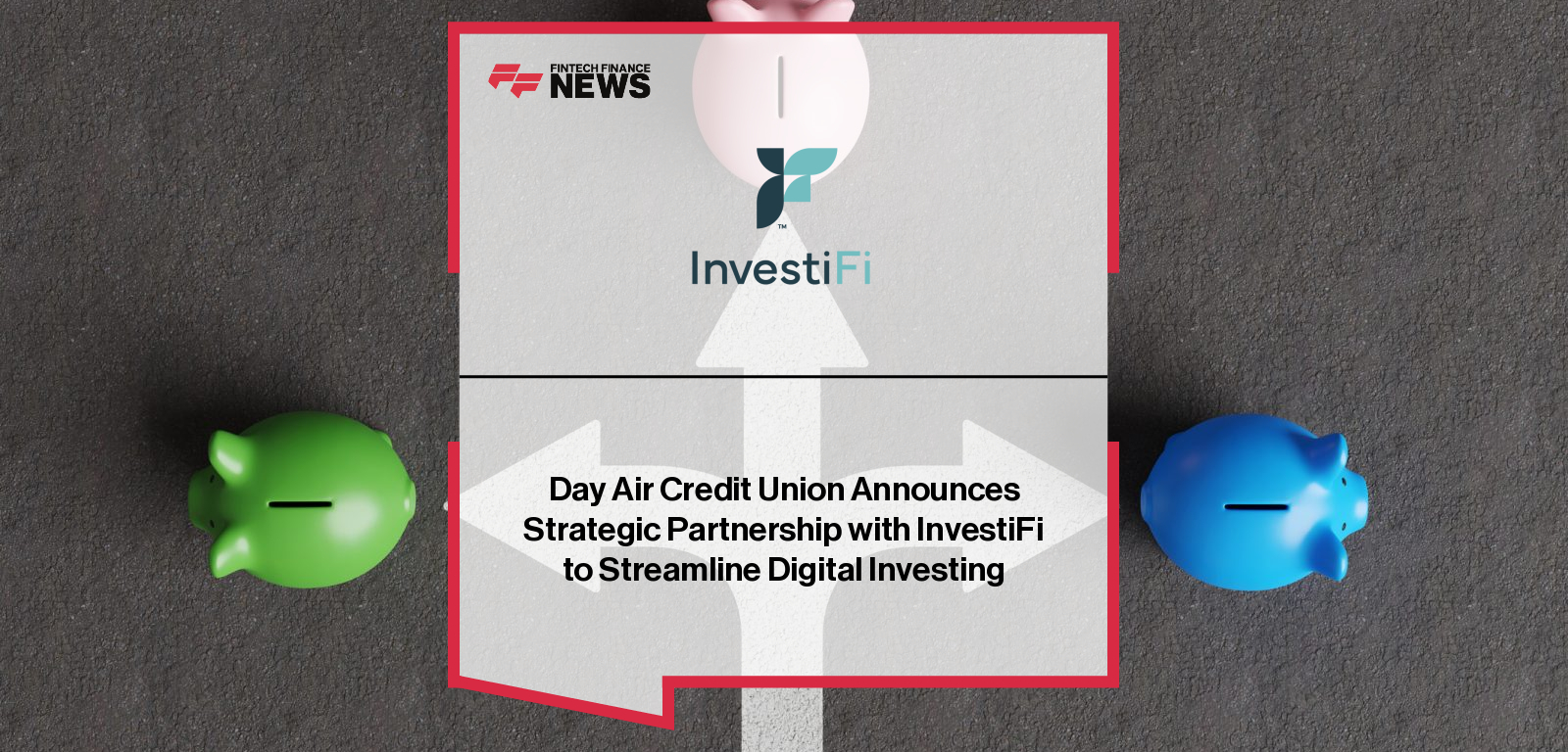 Day Air Credit Union Announces Strategic Partnership with InvestiFi to Streamline Digital Investing