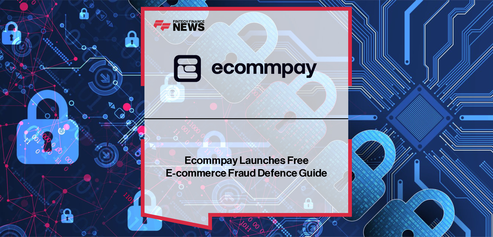 Ecommpay Launches Free E-commerce Fraud Defence Guide