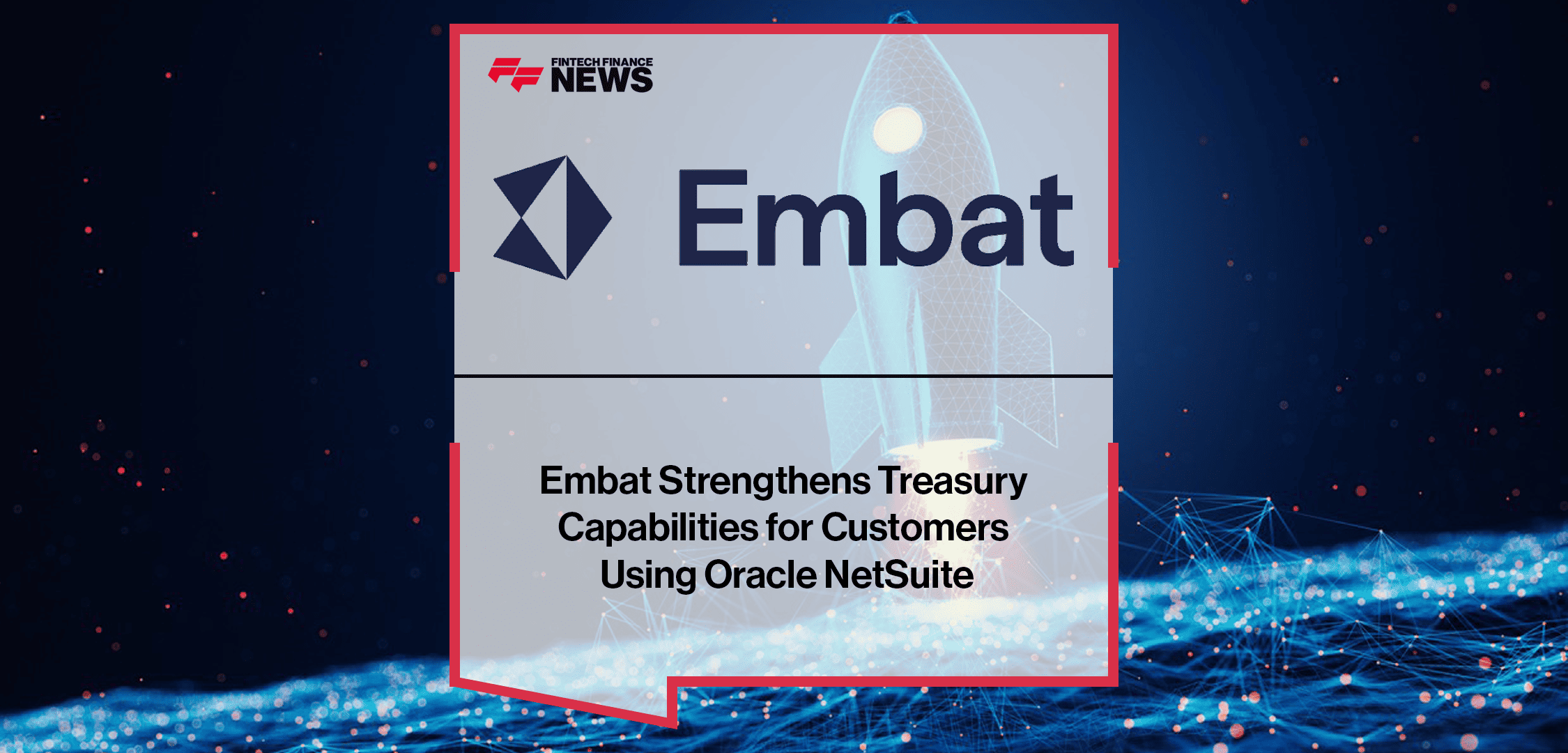 Embat Strengthens Treasury Capabilities for Customers Using Oracle NetSuite