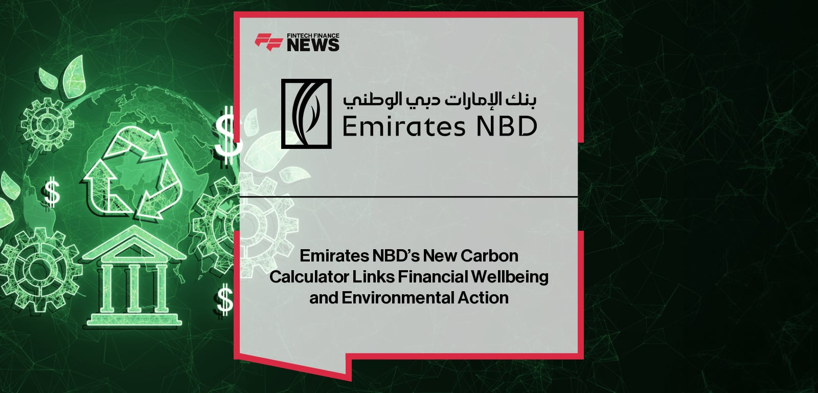 Emirates NBD’s New Carbon Calculator Links Financial Wellbeing and Environmental Action