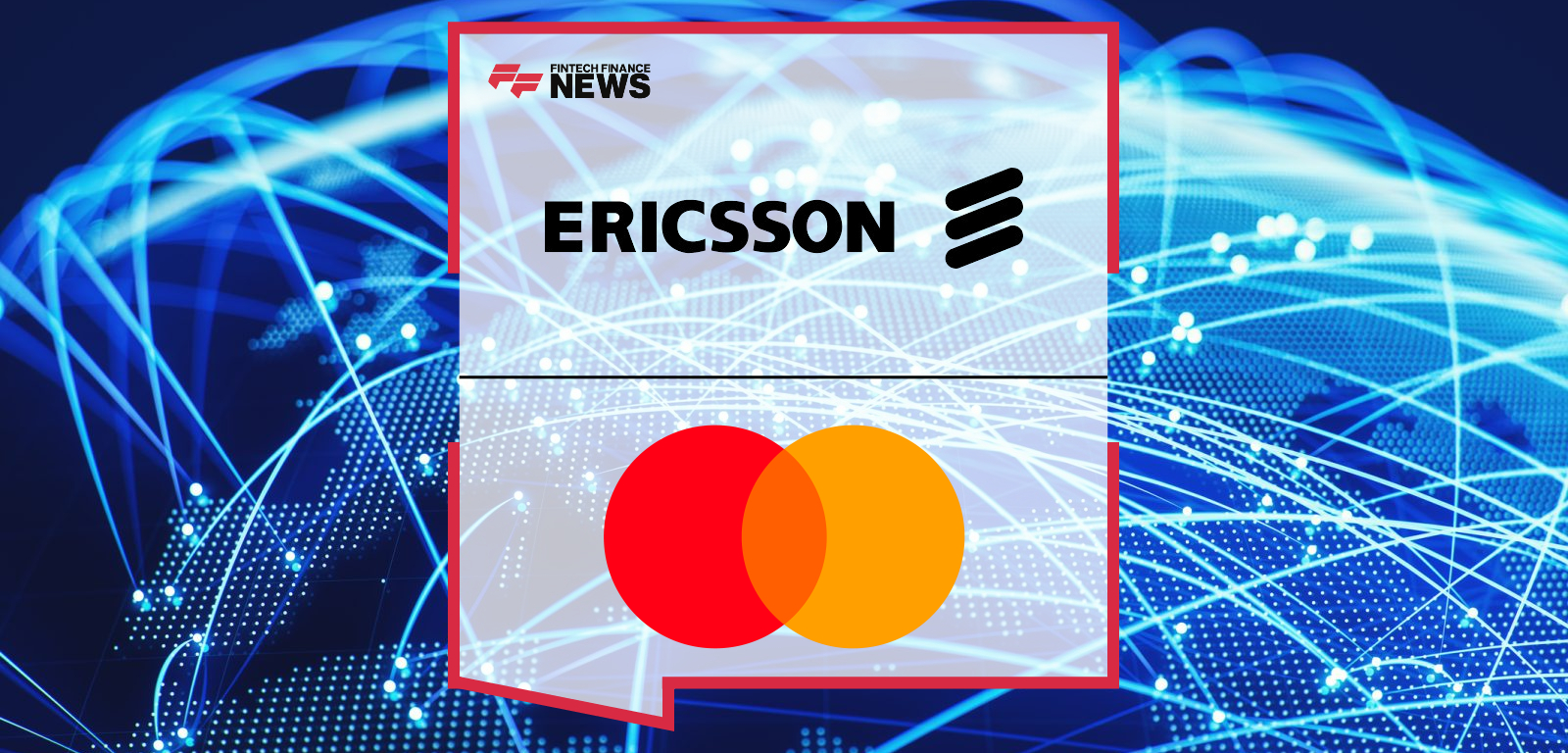Ericsson and Mastercard Enhance Global Digital Money Movement and Accelerate Digital Financial Inclusion