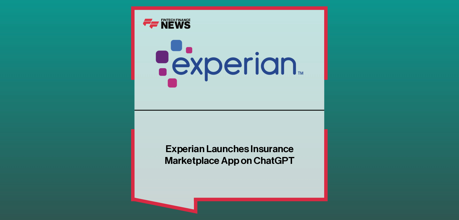 Experian launches Insurance Marketplace app on ChatGPT, enabling consumers to compare auto insurance rates from 37+ carriers through OpenAI’s conversational AI platform.