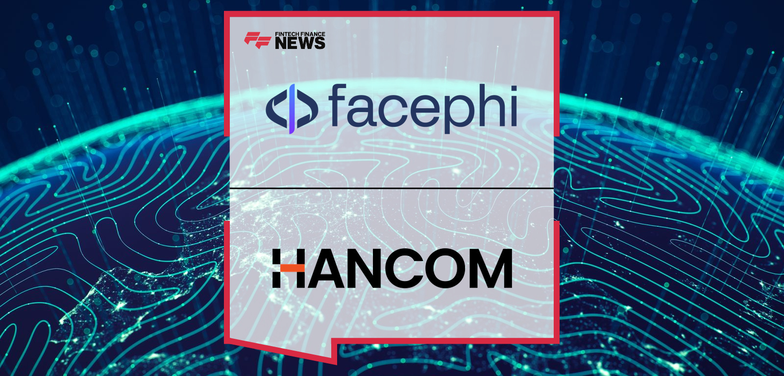 Facephi Enters the Japanese Identity and Fraud-Prevention Market via Hancom